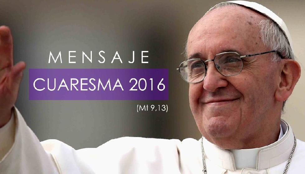 Mensaje del Papa Francisco para la Cuaresma 2016